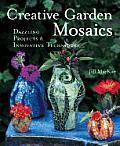 Creative Garden Mosaics Dazzling Projects & Innovative Techniques