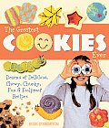 Greatest Cookies Ever Dozens of Delicious Chewy Chunky Fun & Foolproof Recipes
