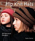 Hip Knit Hats 40 Fabulous Designs