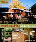 Natural Remodeling for the Not So Green House Bringing Your Home Into Harmony with Nature