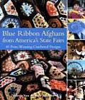 Blue Ribbon Afghans from Americas State Fairs 40 Prize Winning Crocheted Designs