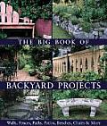 Big Book of Backyard Projects Walls Fences Paths Patios Benches Chairs & More