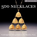 500 Necklaces Contemporary Interpretations of a Timeless Form