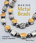 Making Metal Beads Techniques Projects Inspiration