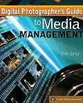 Digital Photographers Guide to Media Management