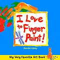 I Love To Finger Paint My Very Favorite