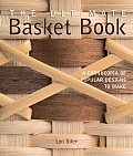 Ultimate Basket Book A Cornucopia of Popular Designs to Make