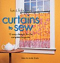 Fun & Fabulous Curtains to Sew 15 Easy Designs for the Complete Beginner