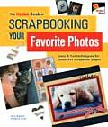 Kodak Book of Scrapbooking Your Favorite Photos Easy & Fun Techniques for Beautiful Scrapbook Pages