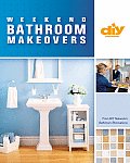 Weekend Bathroom Makeovers Illustrated Techniques & Stylish Solutions from the Hit DIY Show Bathroom Renovations
