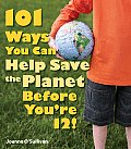 101 Ways You Can Help Save the Planet Before Youre 12