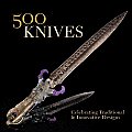 500 Knives Celebrating Traditional & Innovative Designs