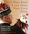 Men Who Knit & the Dogs Who Love Them 30 Great Looking Designs for Man & His Best Friend