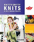 Knitty Gritty Knits 25 Fun & Fabulous Projects