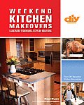 Weekend Kitchen Makeovers Illustrated Techniques & Stylish Solutions