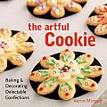 Artful Cookie Baking & Decorating Delectable Confections