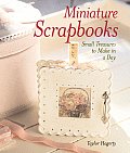 Miniature Scrapbooks: Small Treasures to Make in a Day