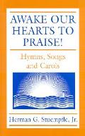 Awake Our Hearts To Praise Hymns Song