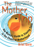 Mother Trip Hip Mamas Guide to Staying Sane in the Chaos of Motherhood