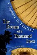 Dream of a Thousand Lives A Sojourn in Thailand