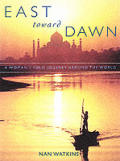 East Toward Dawn A Womans Solo Journey Around the World