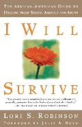 I Will Survive The African American Guide to Healing from Sexual Assault & Abuse