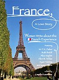France a Love Story Women Write about the French Experience