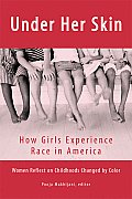 Under Her Skin How Girls Experience Race in America