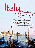 Italy a Love Story Women Write about the Italian Experience