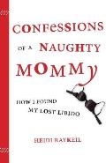 Confessions of a Naughty Mommy How I Found My Lost Libido