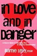 In Love & in Danger A Teens Guide to Breaking Free of Abusive Relationships