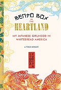 Bento Box in the Heartland My Japanese Girlhood in Whitebread America