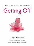 Getting Off A Womans Guide To Masturbation