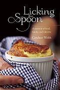 Licking the Spoon A Memoir of Food Family & Identity