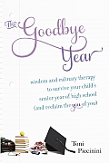 Goodbye Year Surviving Your Childs Senior Year in High School
