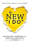New I Do Reshaping Marriage for Skeptics Realists & Rebels