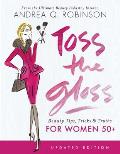 Toss the Gloss Beauty Tips Tricks & Truths for Women 50+