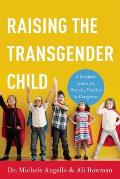 Raising the Transgender Child A Complete Guide for Parents Families Teachers & Friends
