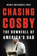 Chasing Cosby The Downfall of Americas Dad