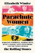 Parachute Women Marianne Faithfull Marsha Hunt Bianca Jagger Anita Pallenberg & the Women Behind the Rolling Stones