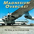 Magnesium Overcast The Story Of The Convair B 36