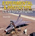 Experimental & Prototype U S Air Force Jet Fighters