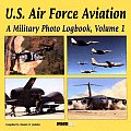 U S Air Force Aviation Volume 1 A Military Photo Logbook