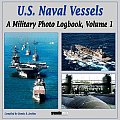 U S Naval Vessels Volume 1 A Military Photo Logbook