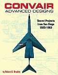 Convair Advanced Designs Secret Projects from San Diego 1923 1962