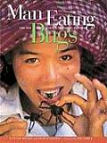Man Eating Bugs The Art & Science of Eating Insects
