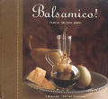 Balsamico A Balsamic Vinegar Cookbook