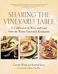 Sharing the Vineyard Table A Celebration of Wine & Food from the Wente Vineyards Restaurant