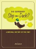 Did Somebody Step on a Duck?: A Natural History of the Fart