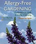 Allergy Free Gardening A Revolutionary Guide to Healthy Landscaping